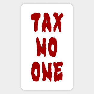 Tax No One (Large Design) Magnet